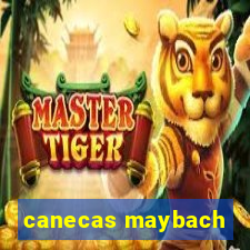 canecas maybach